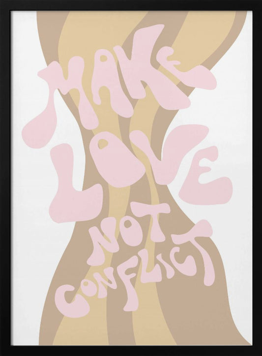 Make Love not Conflict - Poster / Art Print