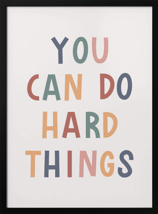 You Can Do Hard Things - Poster / Art Print