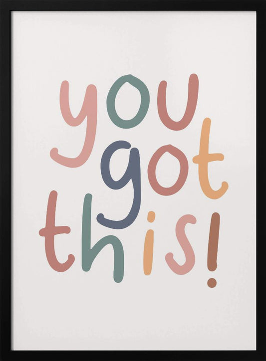 You Got This - Poster / Art Print