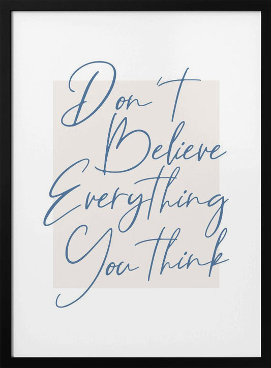 Dont Believe Everything - Poster / Art Print