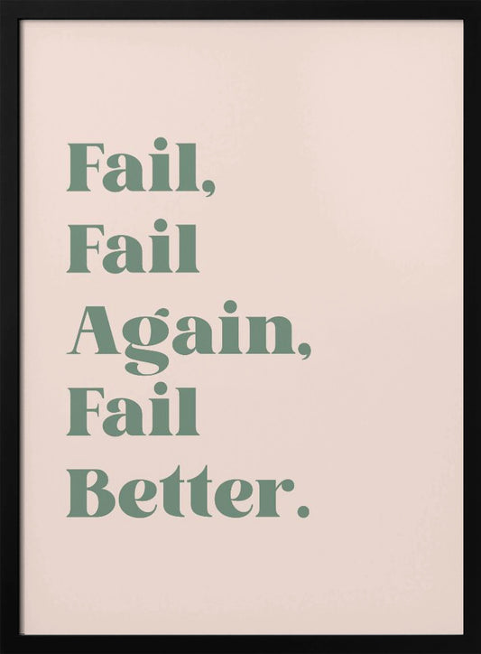 Fail Better - Poster / Art Print