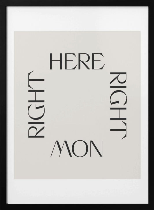 Right Here Right Now - Poster / Art Print