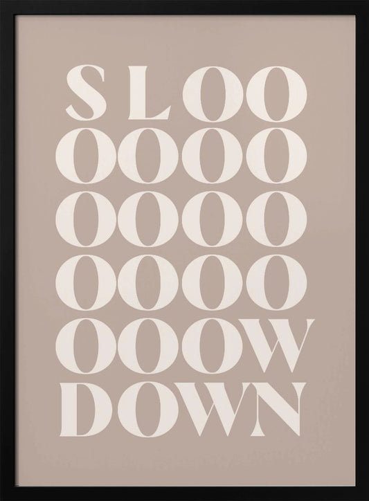 Slow Down 4 - Poster / Art Print