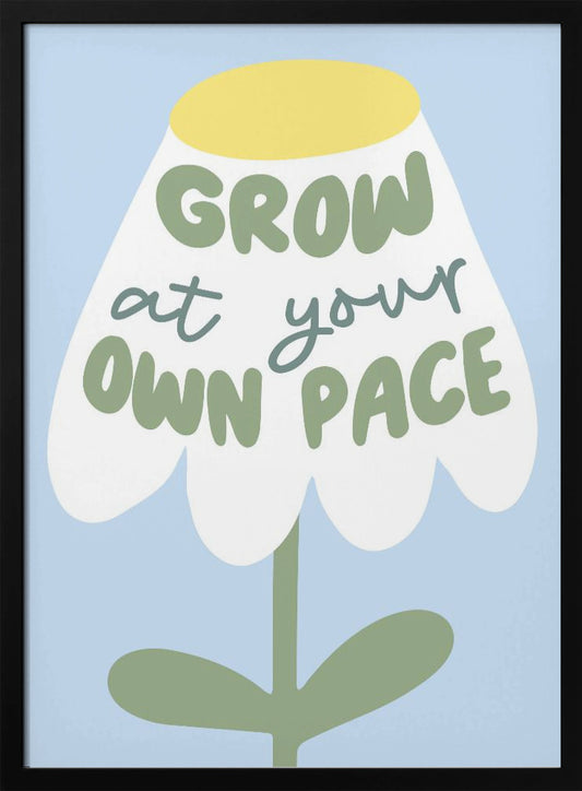 Grow At Your Pace - Poster / Art Print