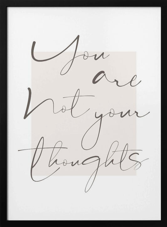 You Are Not Your Thoughts - Poster / Art Print