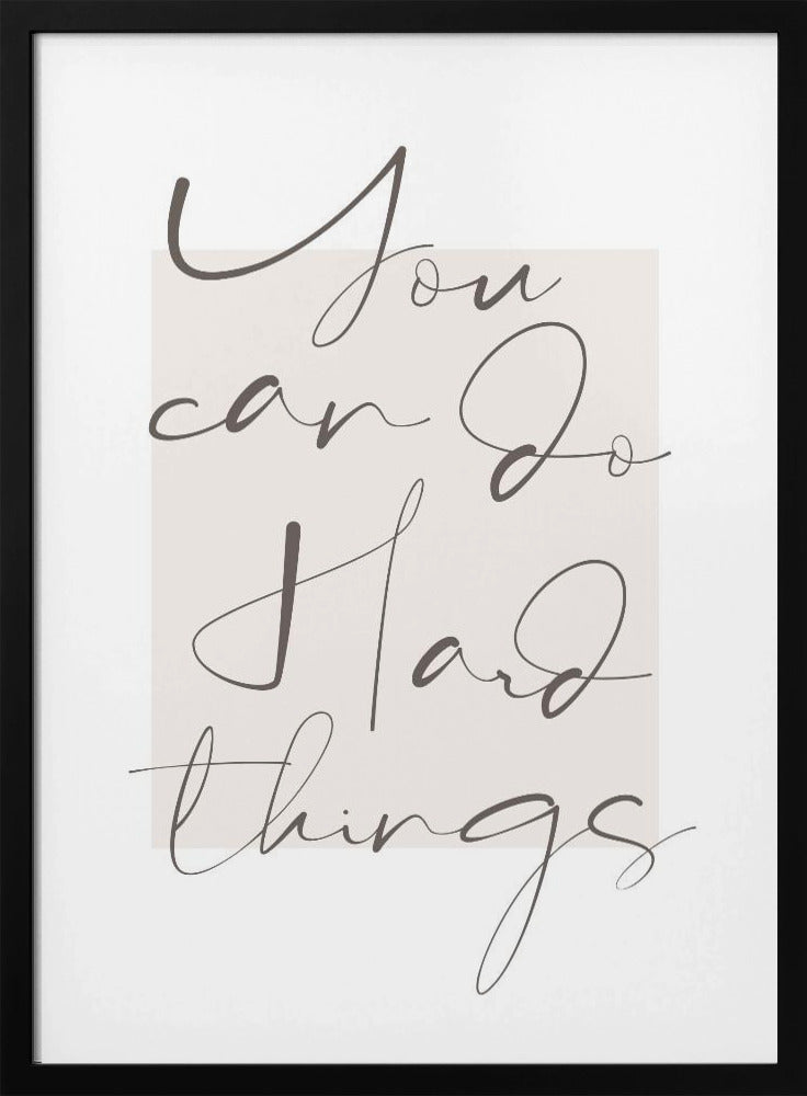 You Can Do Hard Things - Poster / Art Print