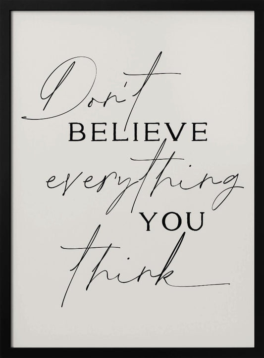 Dont Believe Everything - Poster / Art Print