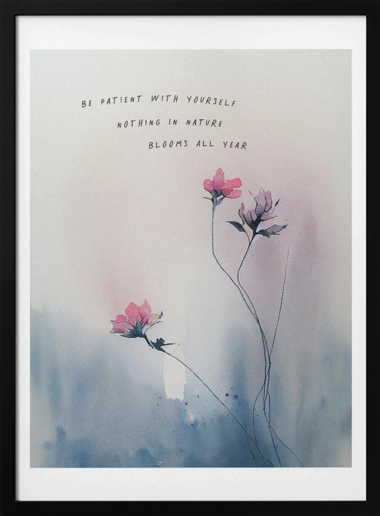 Be patient with yourself - Poster / Art Print