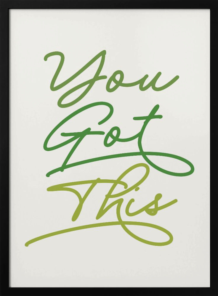 You Got This - Poster / Art Print
