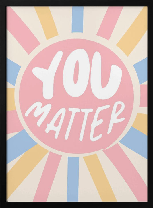 You Matter - Poster / Art Print