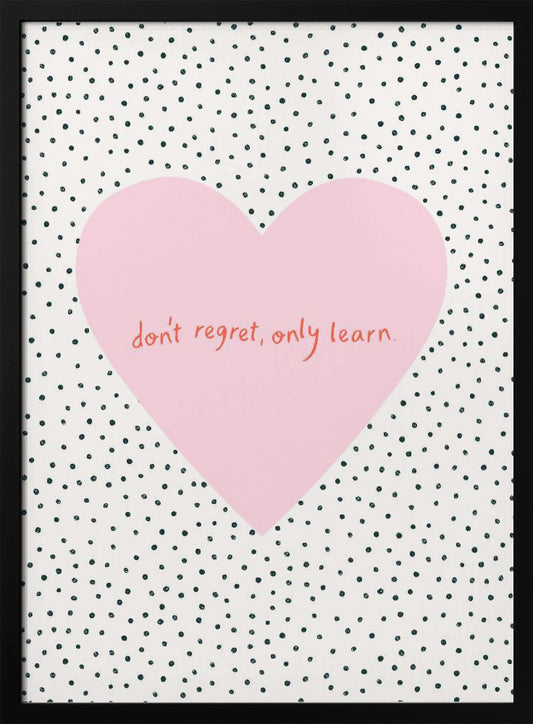 Don't Regret, Only Learn - Poster / Art Print