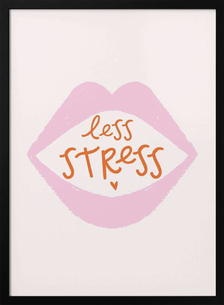 Less Stress - Poster / Art Print