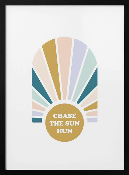 Chase the Sun Hun - Poster / Art Print