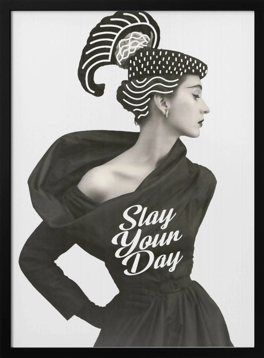 Slay Your Day - Poster / Art Print