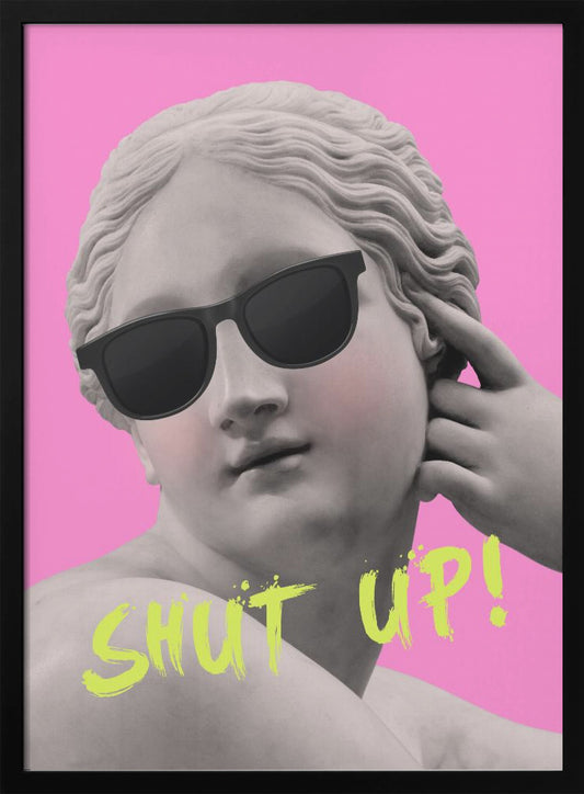 Shut up - Poster / Art Print