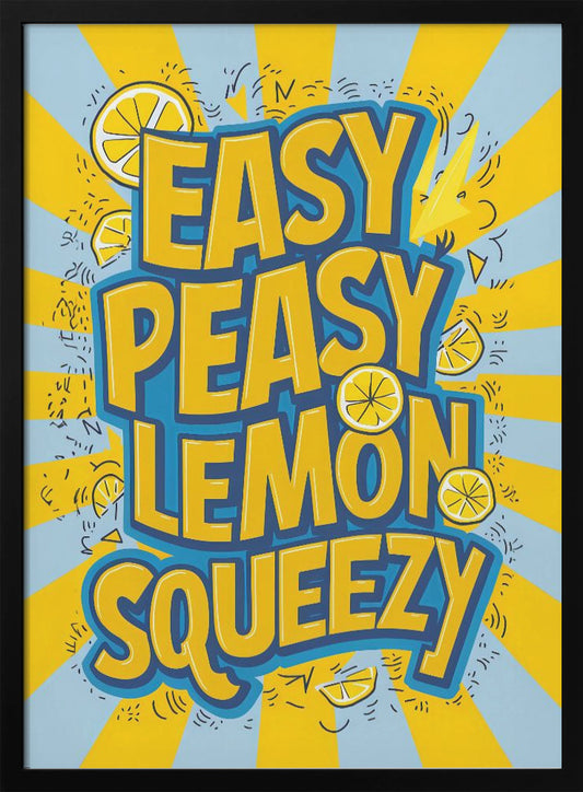 Easy Peasy Lemon Squeezy 2 - Poster / Art Print