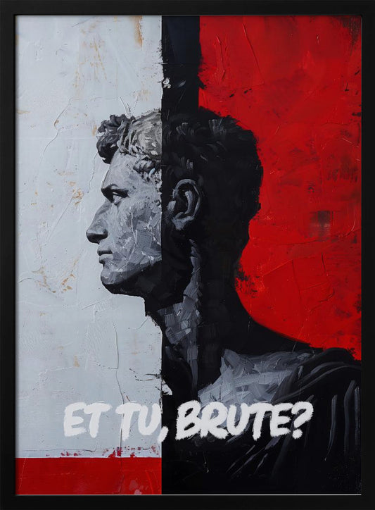 Et Tu, Brute? - Poster / Art Print
