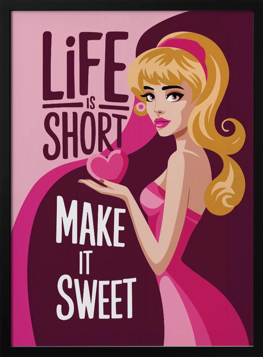 Life Is Short   Make It Sweet - Poster / Art Print