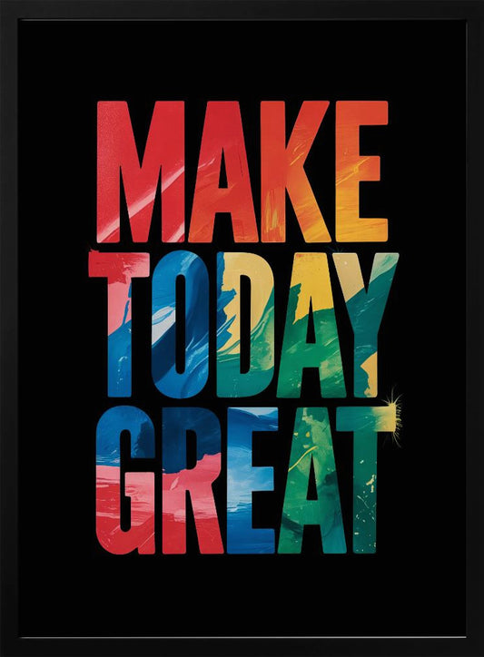 Make Today Great - Poster / Art Print
