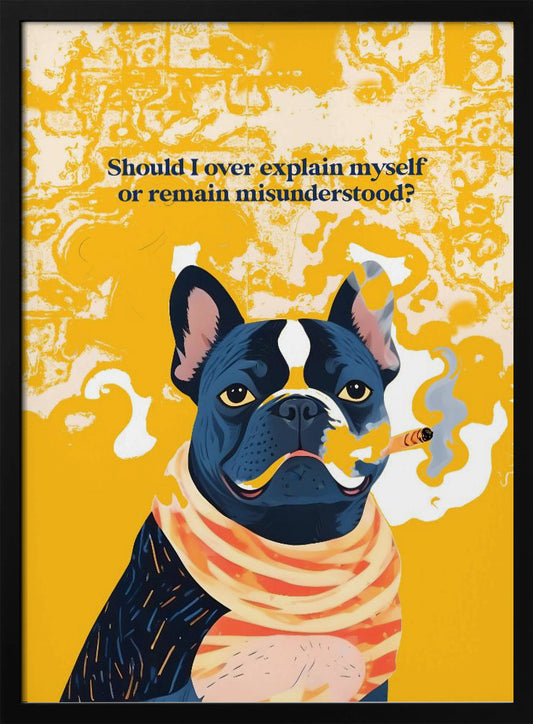 Should I Over Explain Myself or Remain Misunderstood - Poster / Art Print