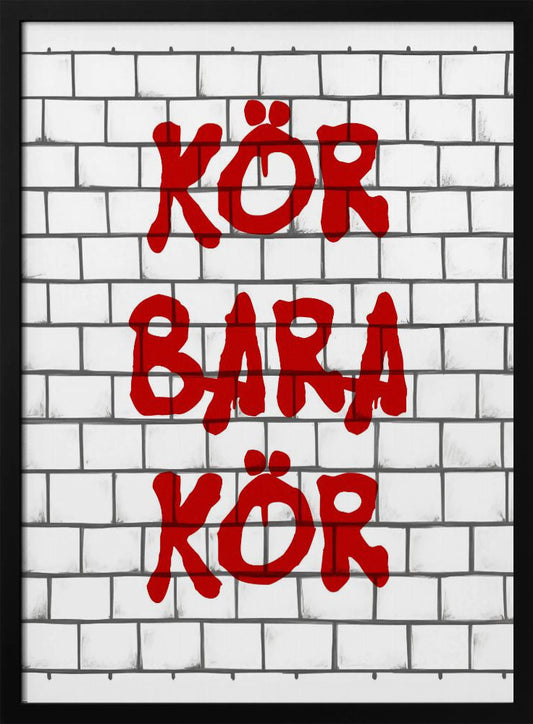 Kör Bara Kör - Poster / Art Print