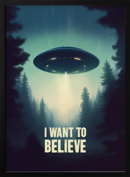 I Want To Believe - UFO - Poster / Art Print