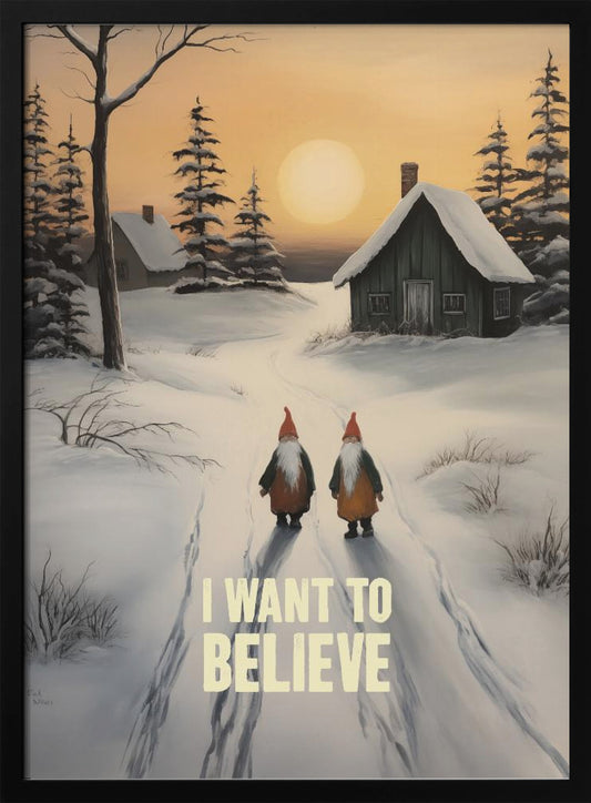 I Want To Believe - Gnomes - Poster / Art Print