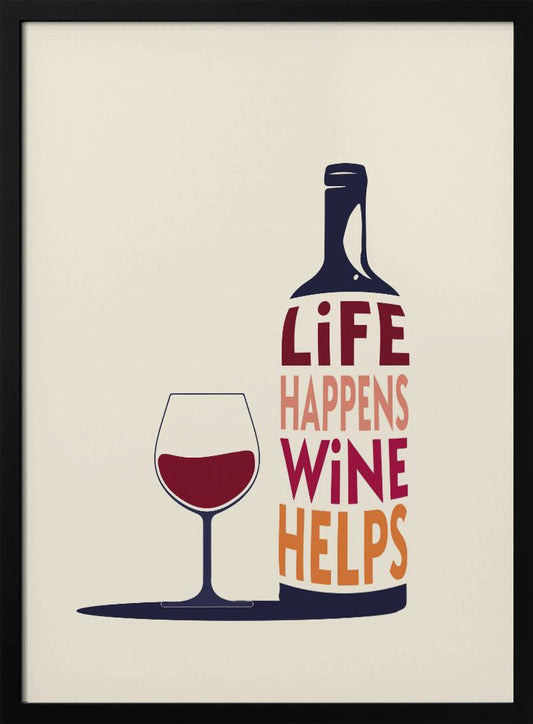 Life Happens, Wine Helps - Wine Quote - Poster / Art Print