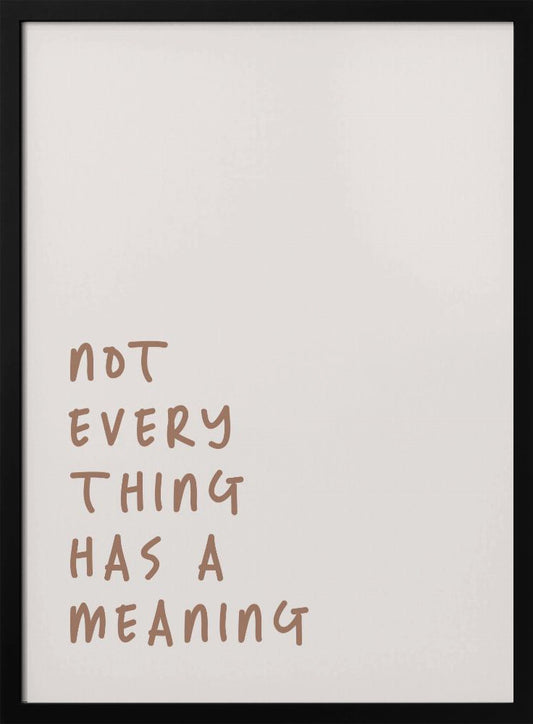 No Meaning - Poster / Art Print