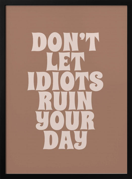 Ruin Your Day - Poster / Art Print