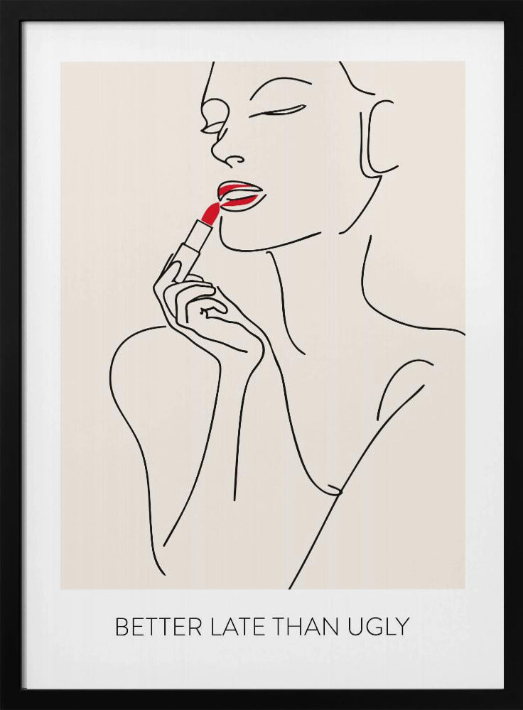 Better Late Than Ugly - Poster / Art Print