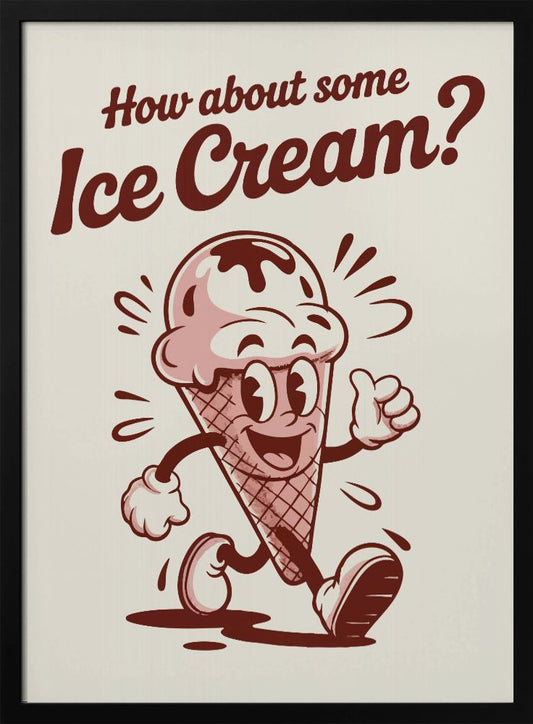 How About Some Ice Cream - Poster / Art Print