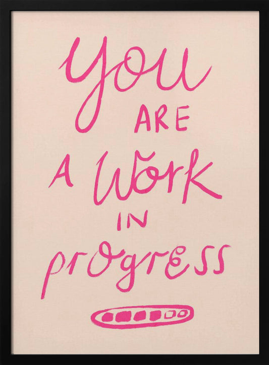 You are a Work in Progress Typography Poster Pink - Poster / Art Print