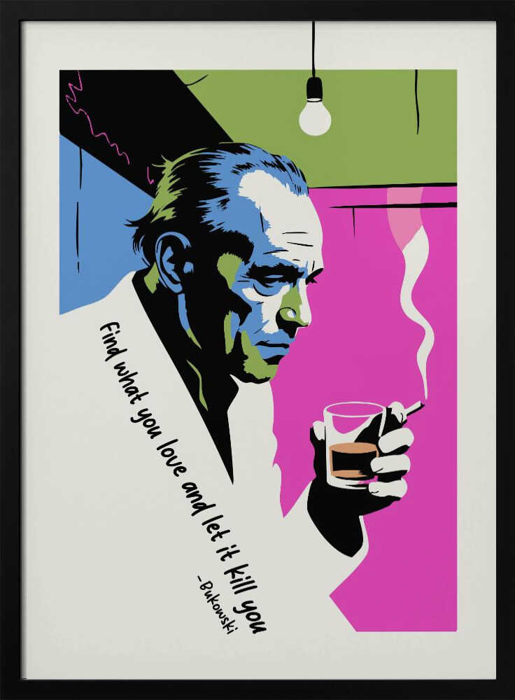 Find What You Love and Let It Kill You - Poster / Art Print