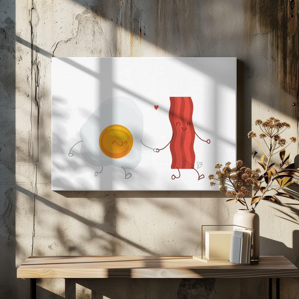 Be the Bacon to my Eggs - Poster / Art Print