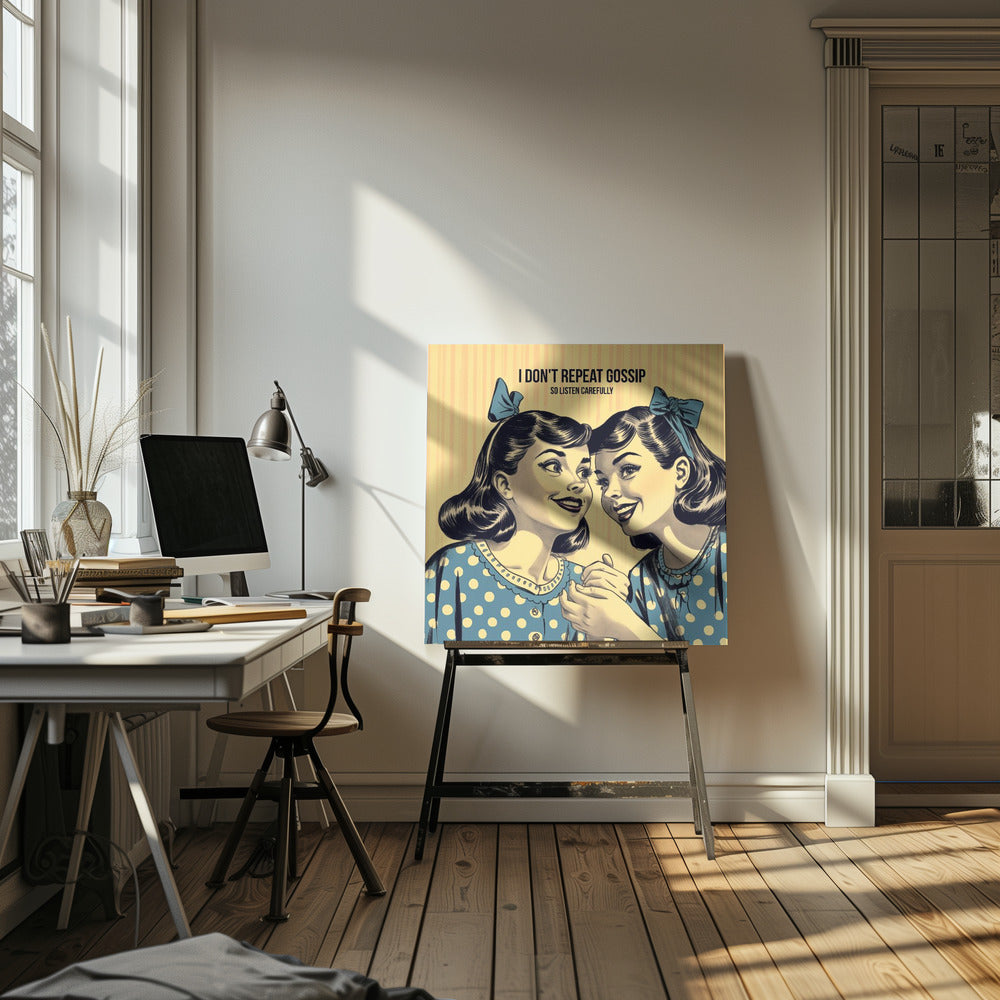 I Don't Repeat Gossip, So Listen Carefully - Poster / Art Print