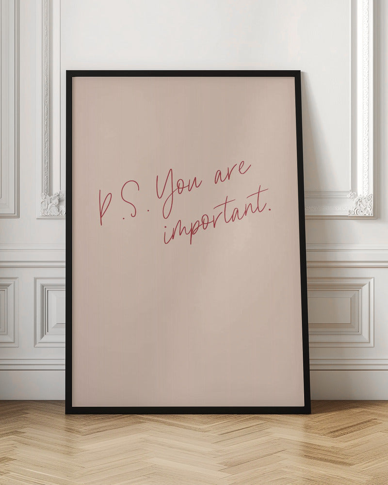 PS You are important - Poster / Art Print