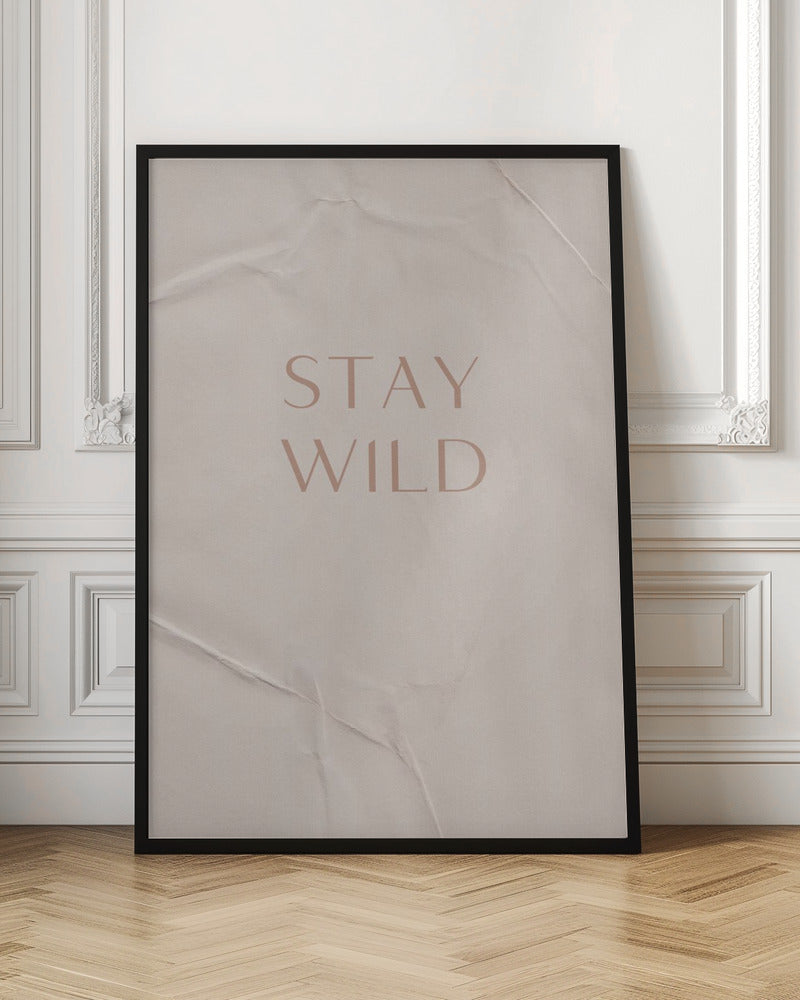 Stay Wild - Poster / Art Print