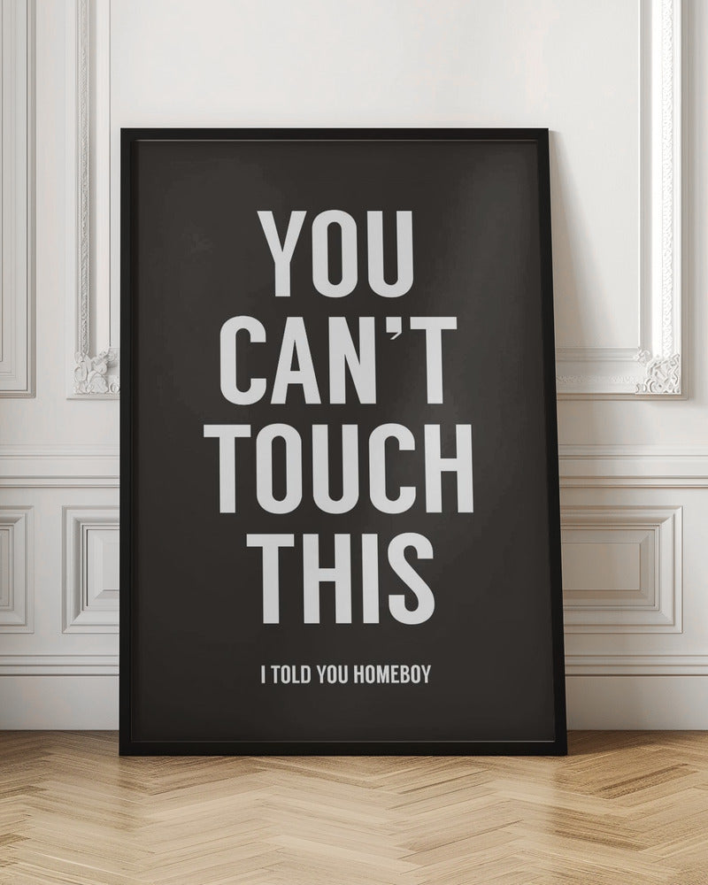 You can't touch this - Poster / Art Print