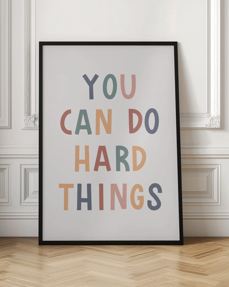 You Can Do Hard Things - Poster / Art Print