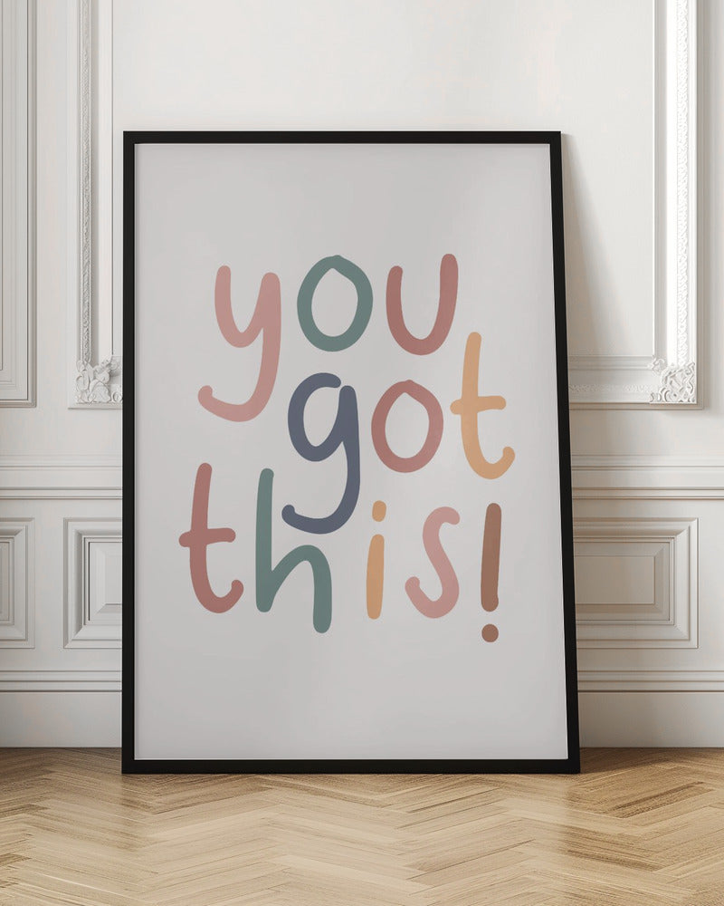 You Got This - Poster / Art Print