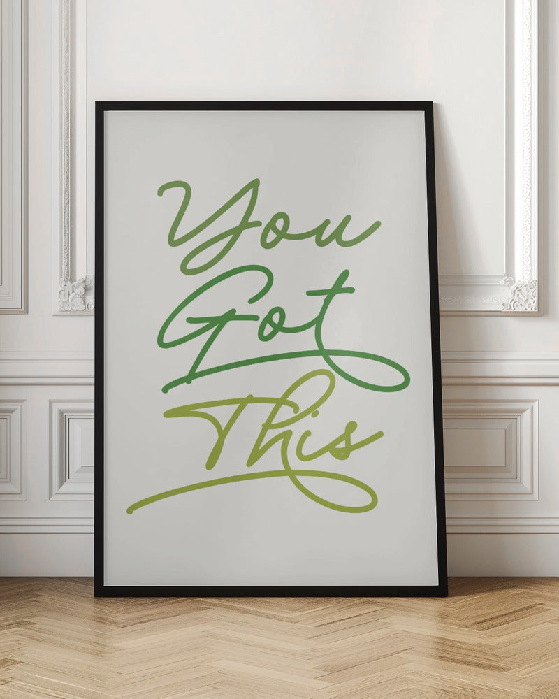 You Got This - Poster / Art Print