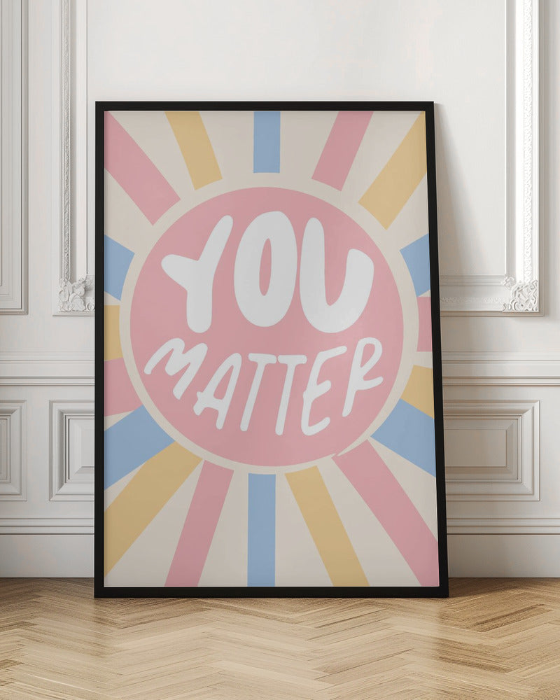 You Matter - Poster / Art Print