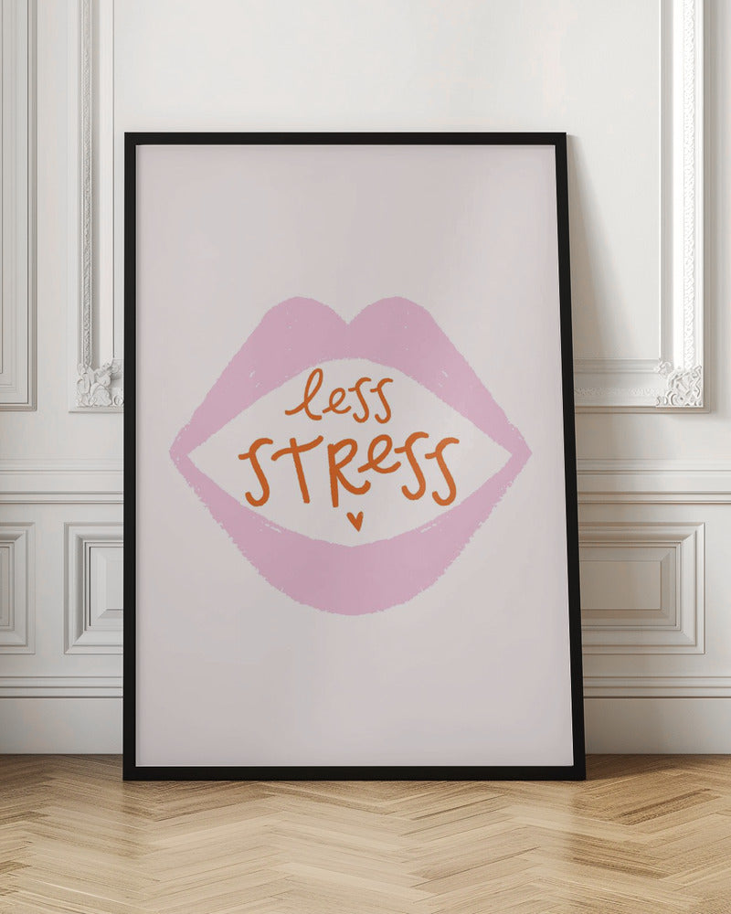 Less Stress - Poster / Art Print