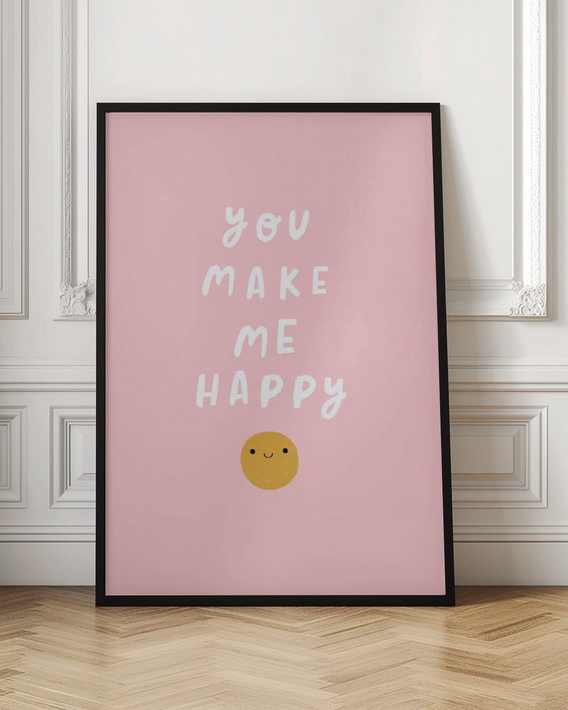 You Make Me Happy - Poster / Art Print