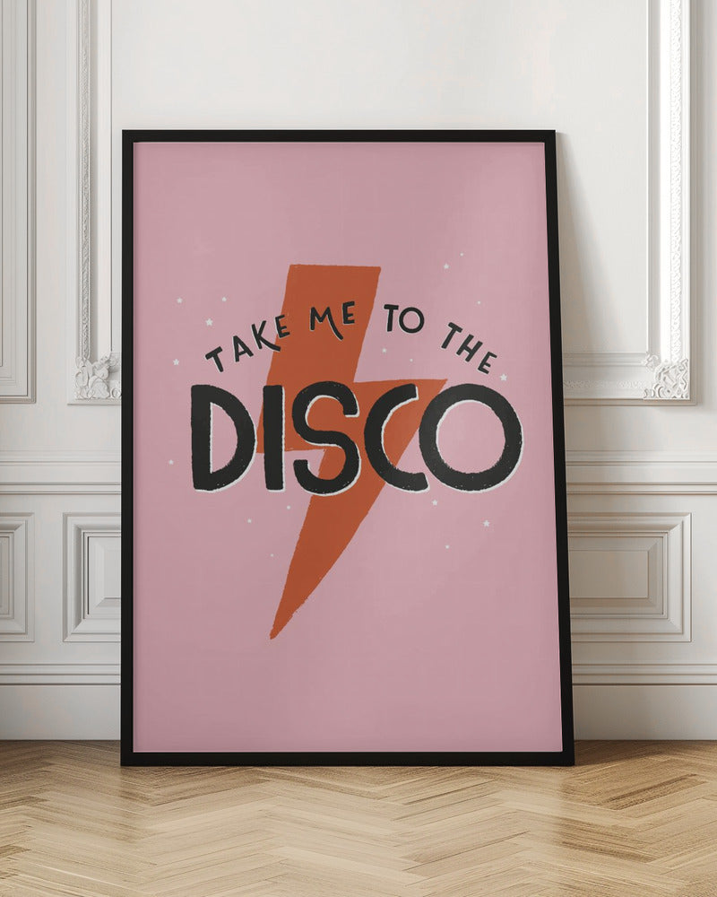 Take Me To the Disco - Poster / Art Print