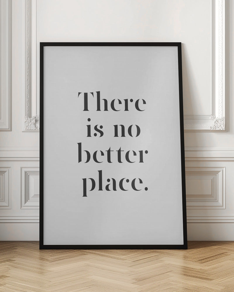 There Is No Better Place - Poster / Art Print