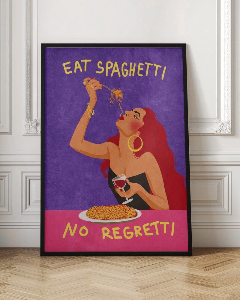 Eat spaghetti no regretti - Poster / Art Print