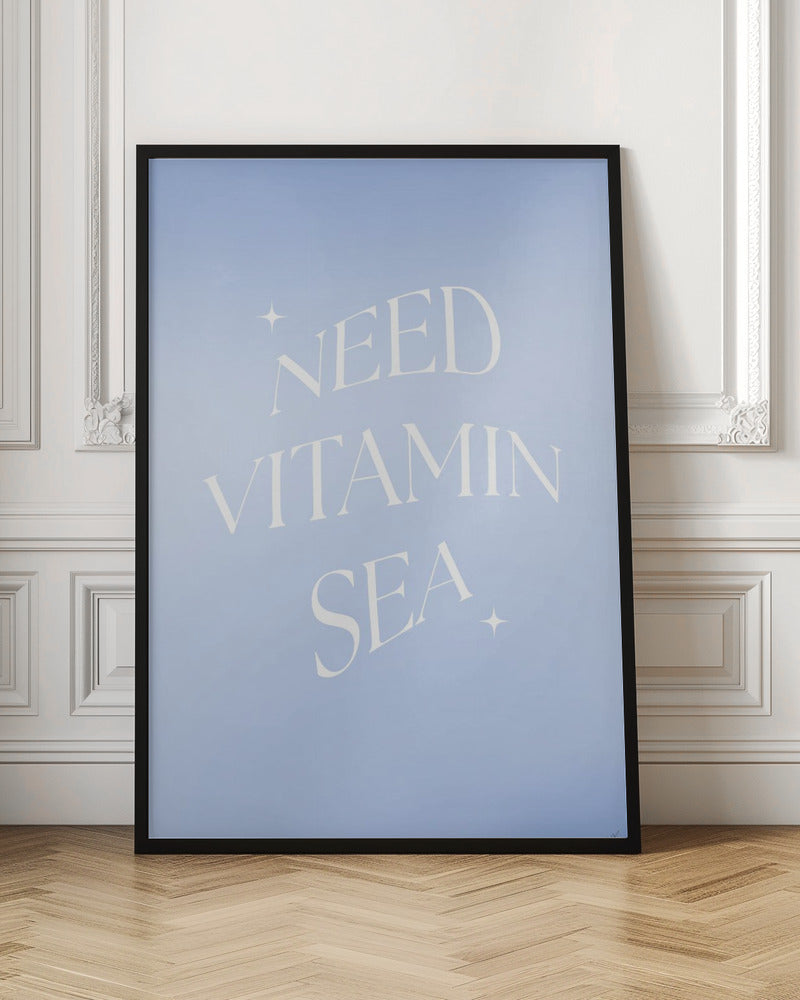 Need Vitamin Sea - Poster / Art Print