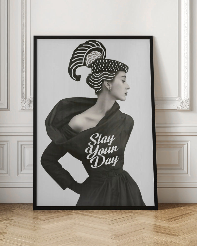 Slay Your Day - Poster / Art Print